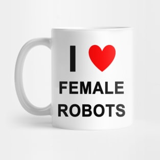 I <3 Female Robots Mug